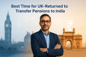 Why Now is the Best Time for UK-Returned Indians to Transfer Their Pensions to India